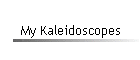 My Kaleidoscopes